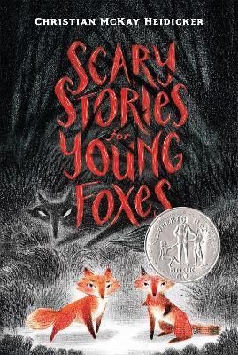 Scary Stories for Young Foxes book cover of a pencil drawing of two ginger foxes, and a black fox lurking in the background.