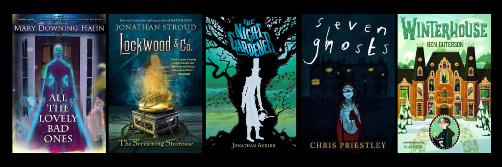Banner with 5 book covers: All the Lovely Bad Ones by Mary Downing Hahn, Lockwood & Co. by Jonathan Stroud, The Night Gardener by Jonathan Auxier, Seven Ghosts by Chris Priestley, Winterhouse by Ben Guterson