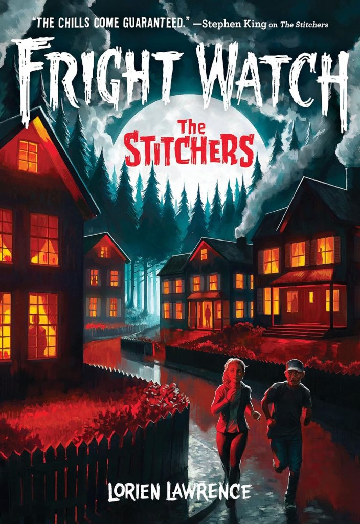 Fright Watch: The Stitchers by Lorien Lawrence. Book cover of a street of creepy houses and a boy and a girl running away.