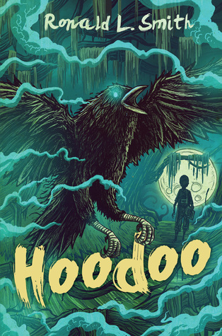 Hoodoo by Ronald L. Smith book cover of a large black crow with its wings extended in green, stormy clouds. In the background is the silhouette of the moon and a young boy.
